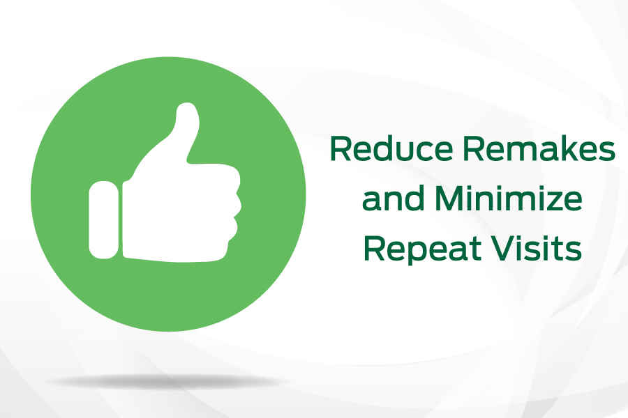 reduce remakes and repeat visits