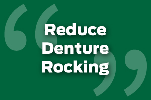 Reduce Instances of Denture Rocking